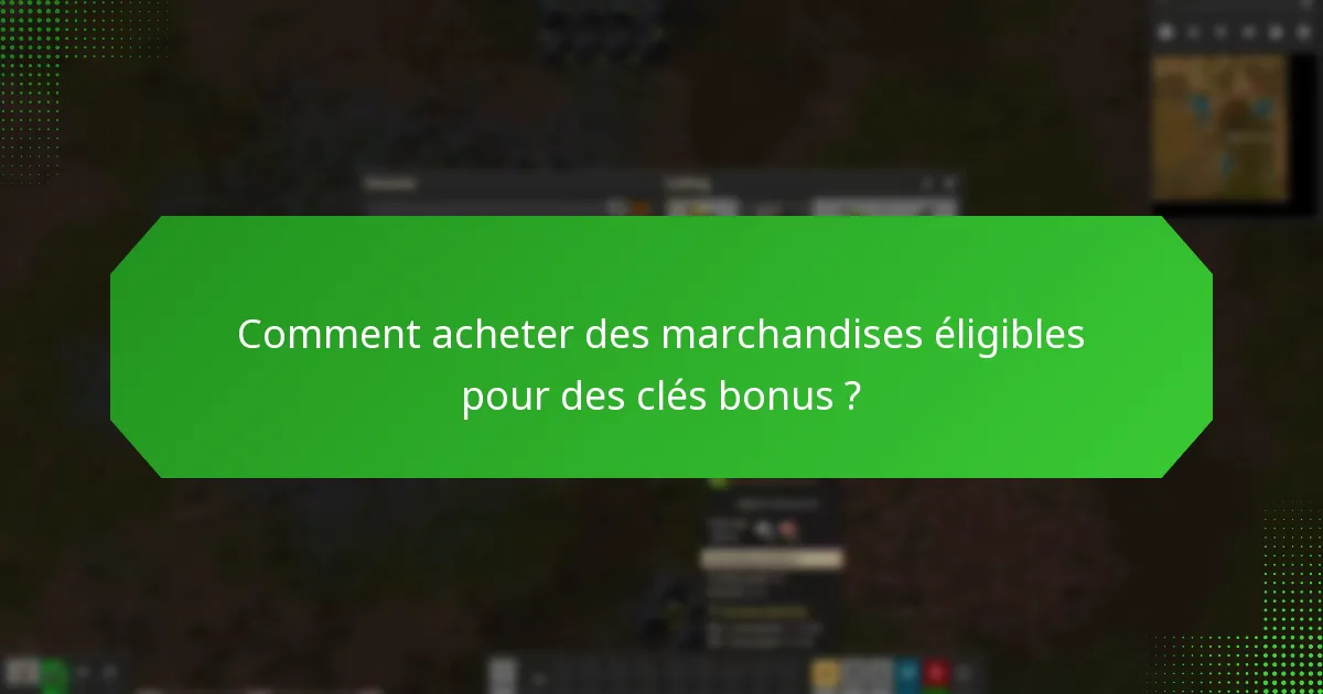 Quelles marchandises sont éligibles pour les clés de bonus de soutien Factorio ?