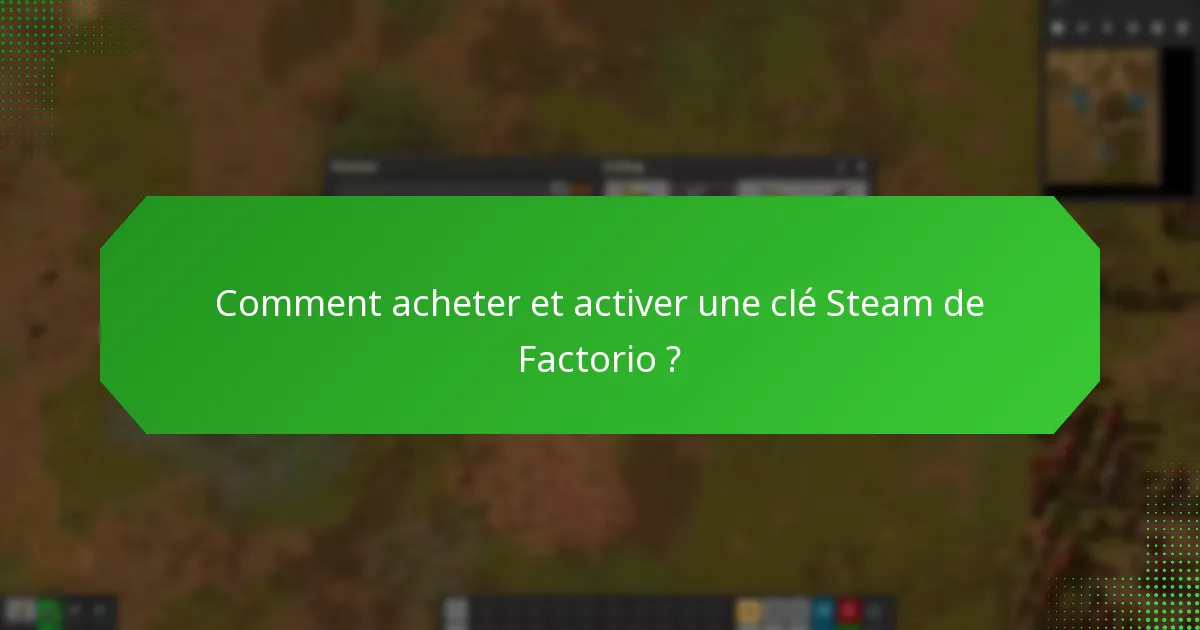 Quelles fonctionnalités d’accès anticipé sont incluses avec la clé Steam de Factorio ?
