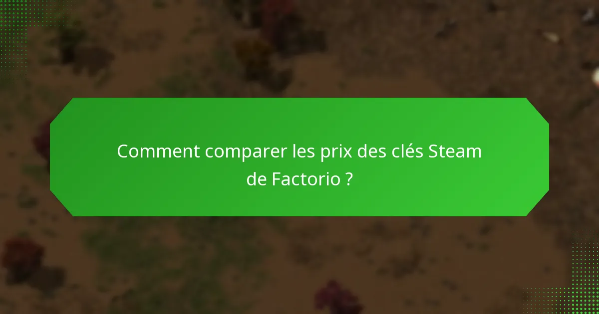 Quelles sont les tendances actuelles du marché pour les clés Steam de Factorio ?