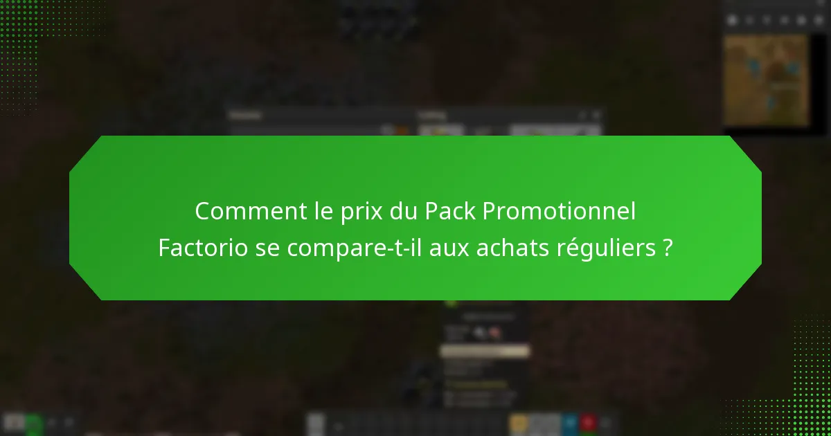 Comment le prix du Pack Promotionnel Factorio se compare-t-il aux achats réguliers ?