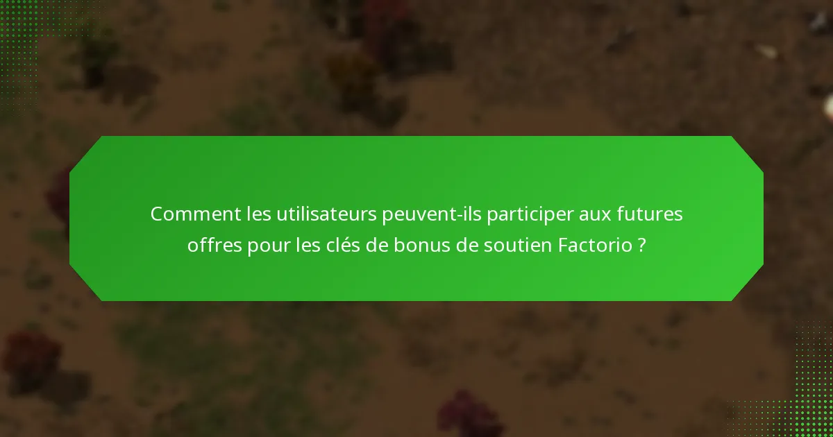 Quels bonus historiques ont été offerts pour les clés de bonus de soutien Factorio ?