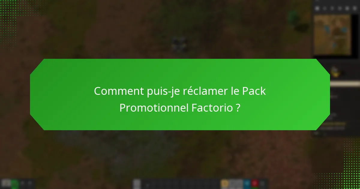 Comment puis-je réclamer le Pack Promotionnel Factorio ?