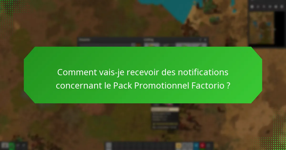 Quelles sont les mises à jour de statut actuelles pour le Pack Promotionnel Factorio ?