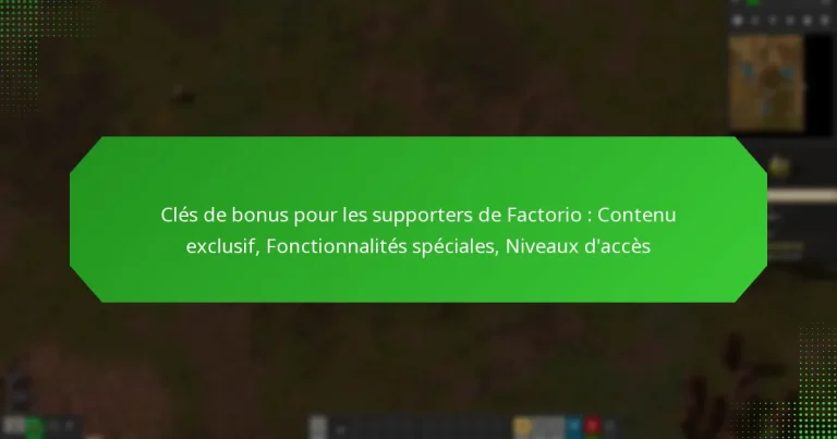 Clés de bonus pour les supporters de Factorio : Contenu exclusif, Fonctionnalités spéciales, Niveaux d’accès