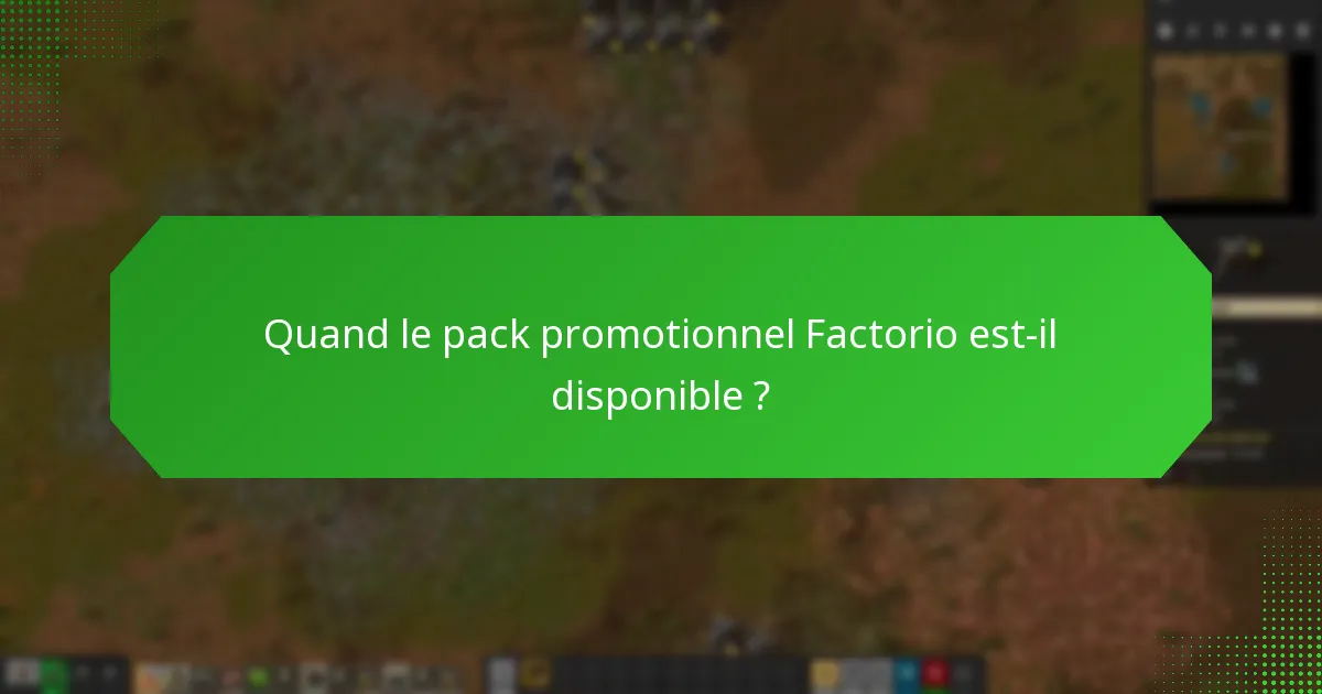 Quand le pack promotionnel Factorio est-il disponible ?