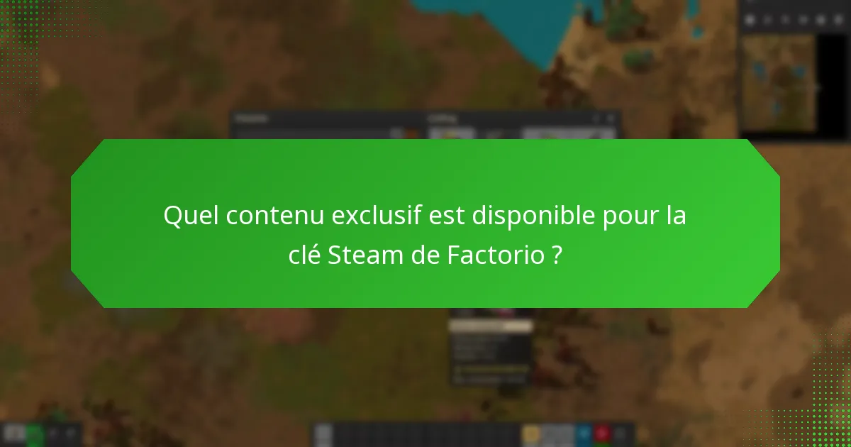 Quel contenu exclusif est disponible pour la clé Steam de Factorio ?