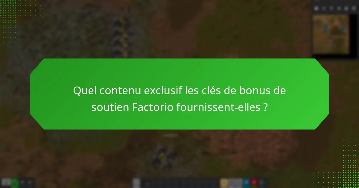 Quelles sont les fonctionnalités spéciales associées aux clés de bonus de soutien Factorio ?
