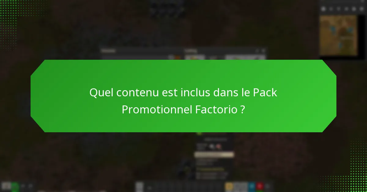 Quel contenu est inclus dans le Pack Promotionnel Factorio ?