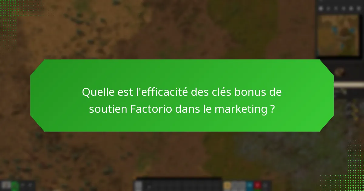 Quelles stratégies promotionnelles utilisent les clés bonus de soutien Factorio ?