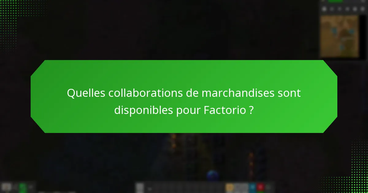 Quelles collaborations de marchandises sont disponibles pour Factorio ?