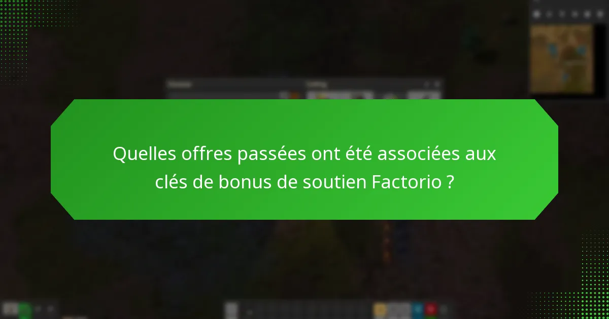 Quelles offres passées ont été associées aux clés de bonus de soutien Factorio ?