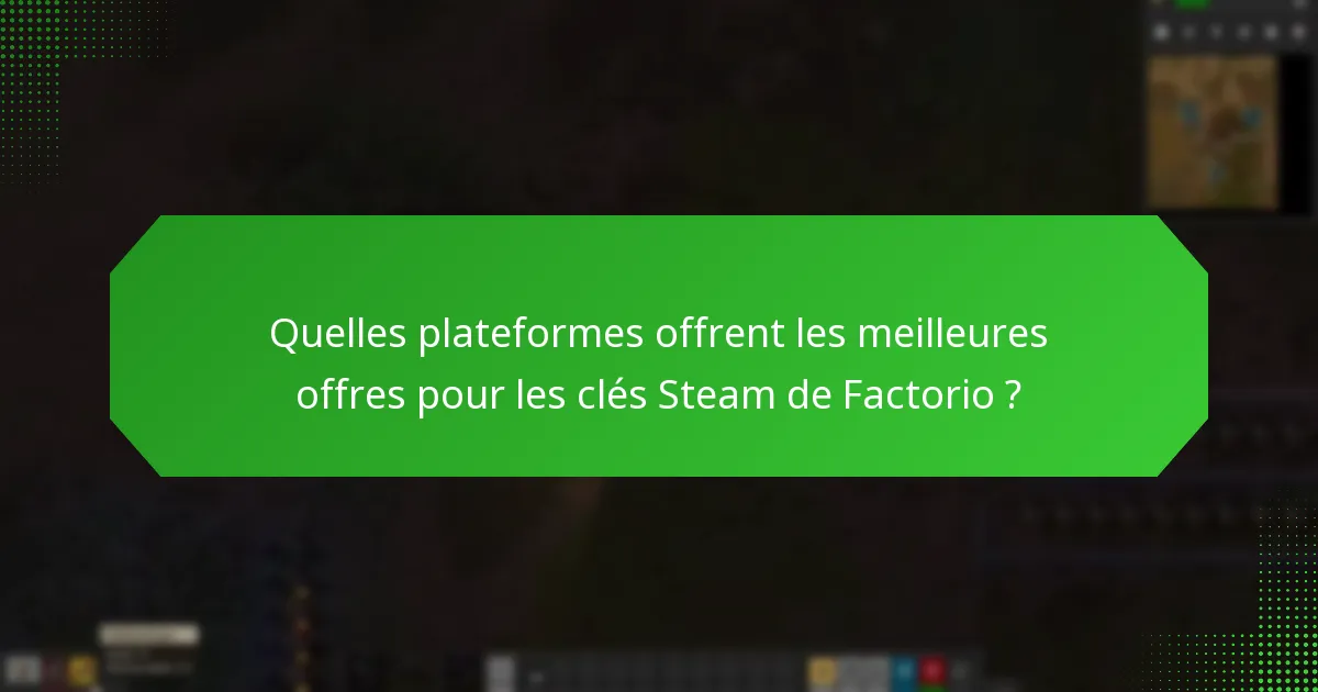 Quelles plateformes offrent les meilleures offres pour les clés Steam de Factorio ?