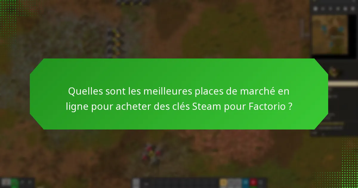 Quels sont les risques liés à l’achat de clés Steam pour Factorio auprès de vendeurs tiers ?