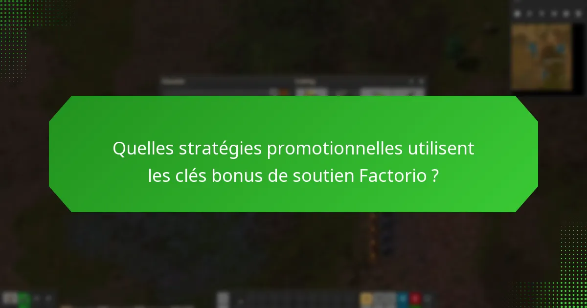 Où les utilisateurs peuvent-ils obtenir des clés bonus de soutien Factorio ?