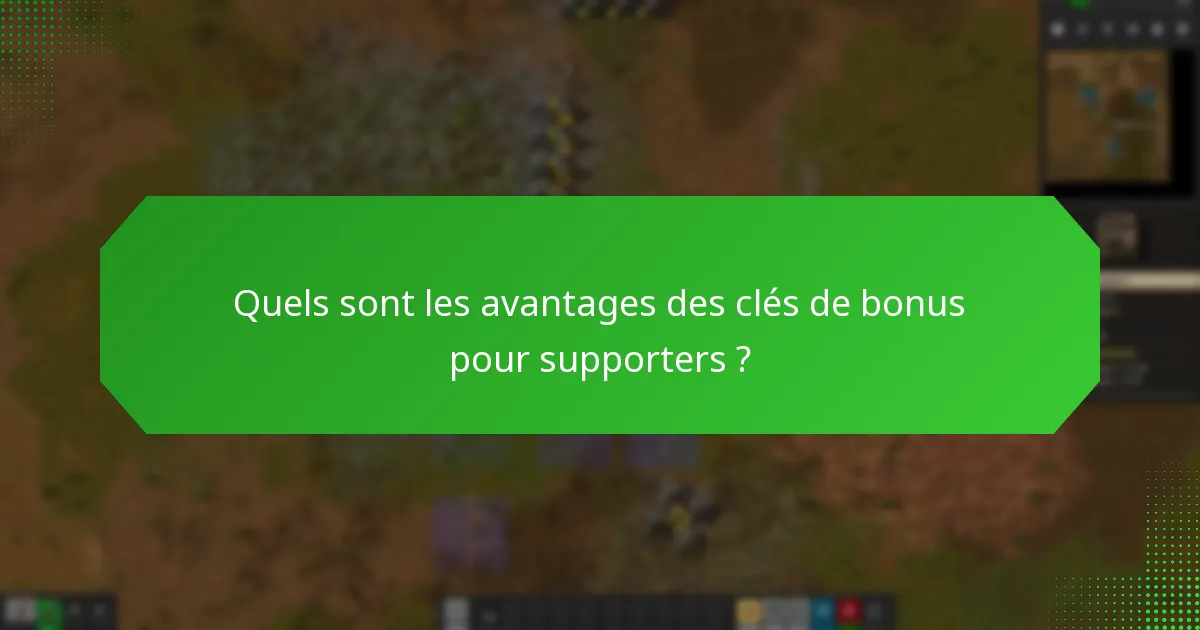 Quels sont les avantages des clés de bonus pour supporters ?